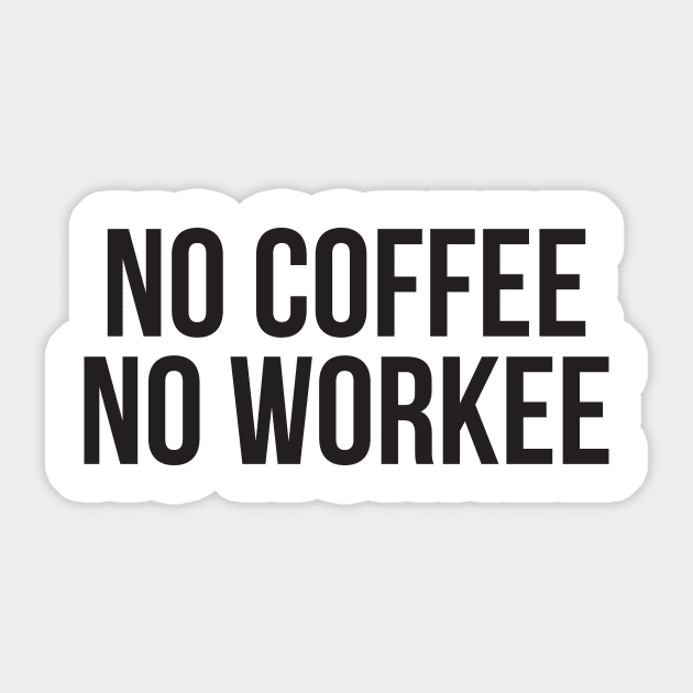 No Coffee No Workee Sticker by RedYolk